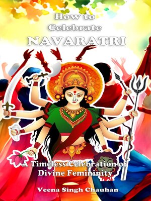 cover image of How to Celebrate "Navaratri" a Timeless Celebration of Divine Femininity